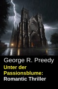 Cover-Bild zum Titel 'Unter der Passionsblume: Romantic Thriller' von 'George R. Preedy'