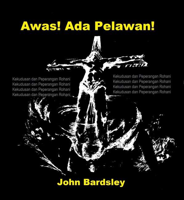 Awas! Ada Pelawan! (Spiritual Warfare, #1) - John Bardsley