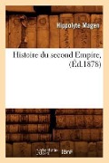 Cover-Bild zum Titel 'Histoire Du Second Empire, (Éd.1878)' von 'Sans Auteur'