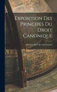 Cover-Bild zum Titel 'Exposition Des Principes Du Droit Canonique' von 'Thomas Marie Joseph Gousset'