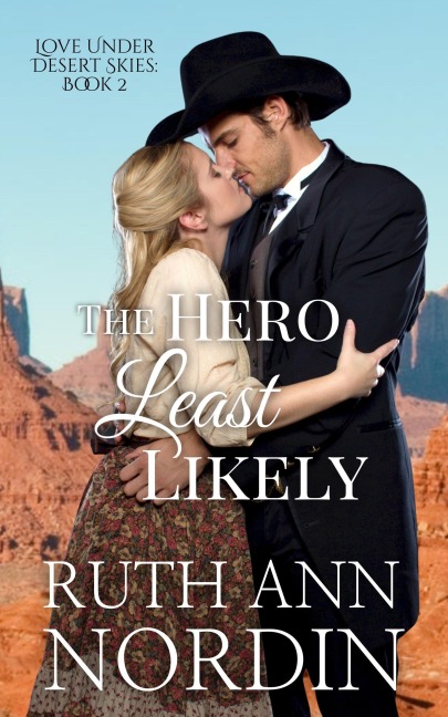 The Hero Least Likely (Love Under Desert Skies, #2) - Ruth Ann Nordin