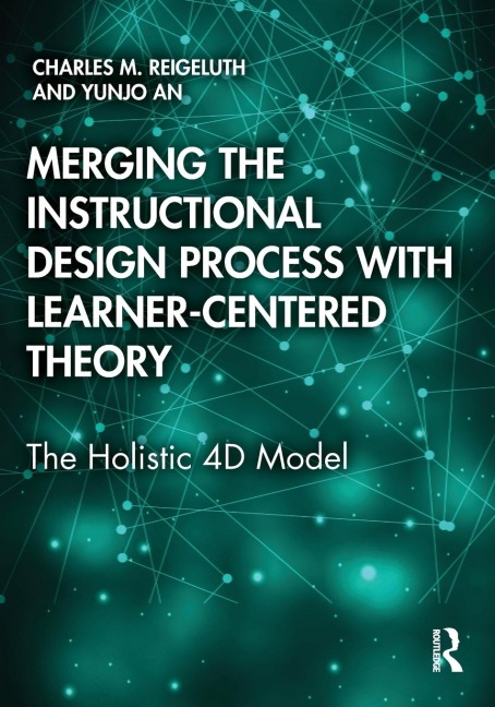 Merging the Instructional Design Process with Learner-Centered Theory - Charles M. Reigeluth, Yunjo An