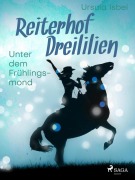 Cover-Bild zum Titel 'Reiterhof Dreililien 9 - Unter dem Frühlingsmond' von 'Ursula Isbel'