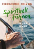 Cover-Bild zum Titel 'Spirituell führen' von 'Friedrich Assländer, Anselm Grün'