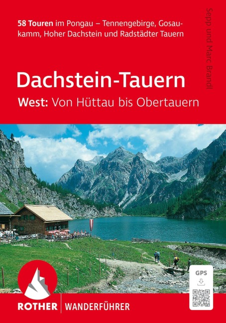 ROTHER Wanderführer Dachstein-Tauern West: Von Hüttau bis Obertauern. 58 Touren im Pongau - Sepp Brandl, Marc Brandl