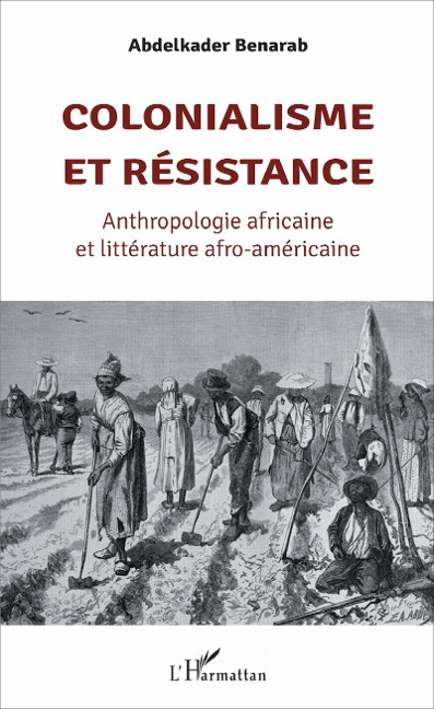 Colonialisme et résistance - Abdelkader Benarab