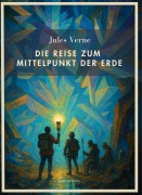 Cover-Bild zum Titel 'Jules Verne: Die Reise zum Mittelpunkt der Erde. Vollständige Neuausgabe' von 'Jules Verne'