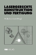 Lasergerechte Konstruktion und Fertigung - Walter Eversheim