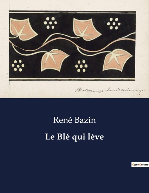 Le Blé qui lève - René Bazin