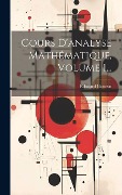 Cover-Bild zum Titel 'Cours D'analyse Mathématique, Volume 1...' von 'Edouard Goursat'