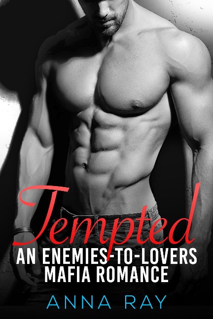 Tempted: An Enemies-to-Lovers Mafia Romance (Mafia Sinners, #1) - Anna Ray