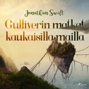 Cover-Bild zum Titel 'Gulliverin matkat kaukaisilla mailla (lyhentämätön)' von 'Jonathan Swift'