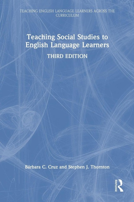 Teaching Social Studies to English Language Learners - Bárbara C. Cruz, Stephen J. Thornton