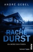 Cover-Bild zum Titel 'Rachedurst - Ich werde dich finden' von 'André Gebel'