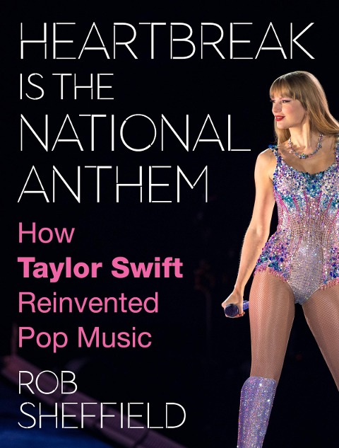Heartbreak Is the National Anthem - Rob Sheffield