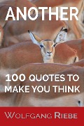 Cover-Bild zum Titel 'Another 100 Quotes To Make You Think' von 'Wolfgang Riebe'