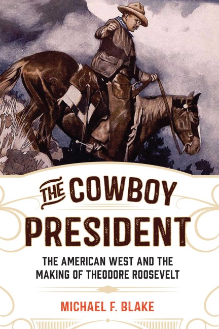 The Cowboy President - Michael F. Blake