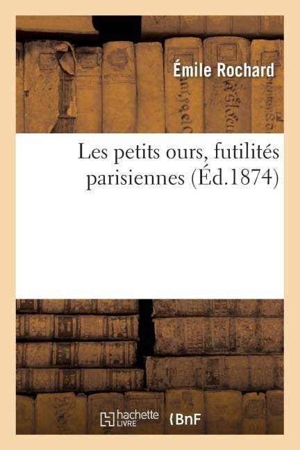 Les Petits Ours, Futilités Parisiennes - Rochard-E
