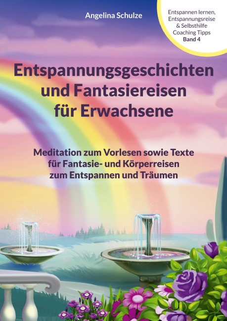 Entspannungsgeschichten und Fantasiereisen für Erwachsene - Angelina Schulze