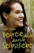 Cover-Bild zum Titel 'Befreie dich durch Selbstliebe' von 'Teal Swan'