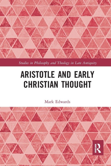 Aristotle and Early Christian Thought - Mark Edwards