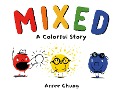 Cover-Bild zum Titel 'Mixed: A Colorful Story' von 'Arree Chung'