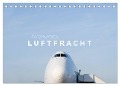 Faszination Luftfracht (Tischkalender 2025 DIN A5 quer), CALVENDO Monatskalender - Roman Becker