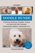 Cover-Bild zum Titel 'Doodle Hunde Cockapoo, Goldendoodle, Maltipoo, Labradoodle & Co.' von 'Mein Hund fürs Leben Ratgeber'