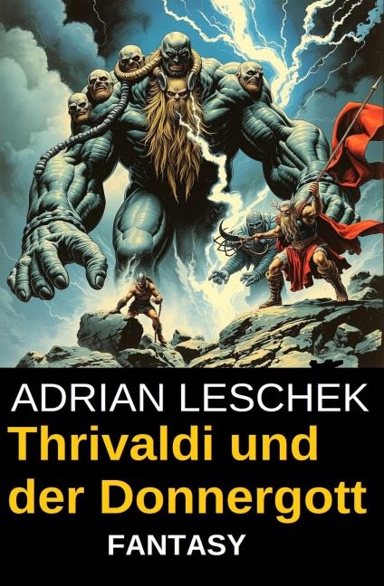 Thrivaldi und der Donnergott: Fantasy Roman - Adrian Leschek