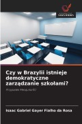 Cover-Bild zum Titel 'Czy w Brazylii istnieje demokratyczne zarz¿dzanie szko¿ami?' von 'Isaac Gabriel Gayer Fialho da Rosa'
