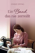 Cover-Bild zum Titel 'Ein Band, das nie zerreißt' von 'Dineke Epping'