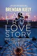 Cover-Bild zum Titel 'The Last True Love Story' von 'Brendan Kiely'
