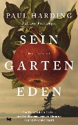 Cover-Bild zum Titel 'Sein Garten Eden' von 'Paul Harding'
