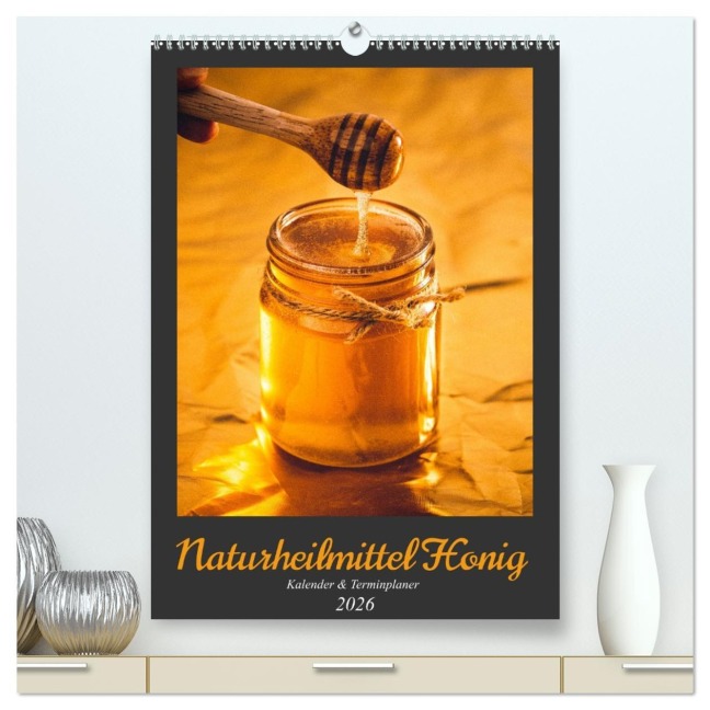 Naturheilmittel Honig - Kalender & Terminplaner (hochwertiger Premium Wandkalender 2026 DIN A2 hoch), Kunstdruck in Hochglanz - Md Publishing