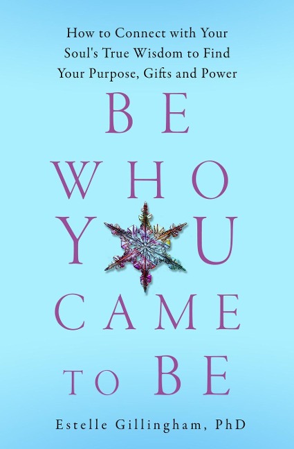Be Who You Came to Be - Estelle Gillingham