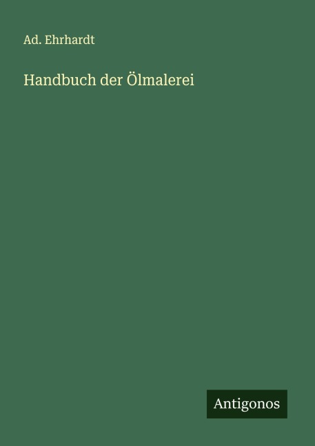 Handbuch der Ölmalerei - Ad. Ehrhardt