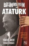 Cover-Bild zum Titel 'Bilinmeyen Atatürk' von 'Yüksel Mert, Ismail Corbaci'