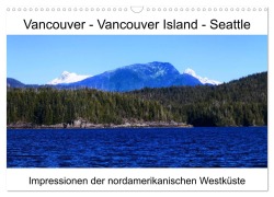Cover-Bild zum Titel 'Vancouver - Vancouver Island - Seattle (Wandkalender 2026 DIN A3 quer), CALVENDO Monatskalender' von 'Lars Eberschulz'