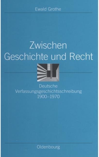 Zwischen Geschichte und Recht - Ewald Grothe