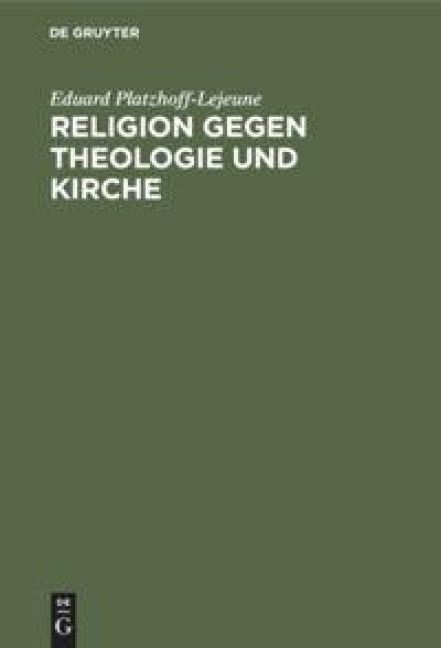 Religion gegen Theologie und Kirche - Eduard Platzhoff-Lejeune