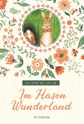 Im Hasenwunderland (vollständige, ungekürzte Ausgabe) - Josephine Siebe