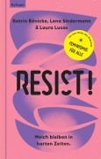 Cover-Bild zum Titel 'Resist! Weich bleiben in harten Zeiten.' von 'Katrin Rönicke, Laura Lucas, Lena Sindermann'