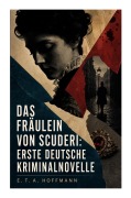 Cover-Bild zum Titel 'Das Fräulein von Scuderi: Erste deutsche Kriminalnovelle' von 'E. T. A. Hoffmann'