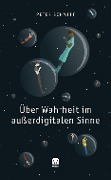 Cover-Bild zum Titel 'Über Wahrheit im außerdigitalen Sinne' von 'Peter Schmitt'