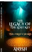 Cover-Bild zum Titel 'The Legacy of the Lost Key - The First Chord' von 'Anish'