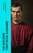 Cover-Bild zum Titel 'Die Discorsi (Deutsche Ausgabe)' von 'Niccolò Machiavelli'