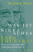 Was ist Nietzsches Zarathustra? - Heinrich Meier