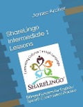 ShareLingo Intermediate 1 Lessons: Bilingual Lessons for English / Spanish Conversation Practice. - James B. Archer