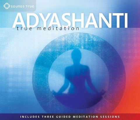 True Meditation - Adyashanti