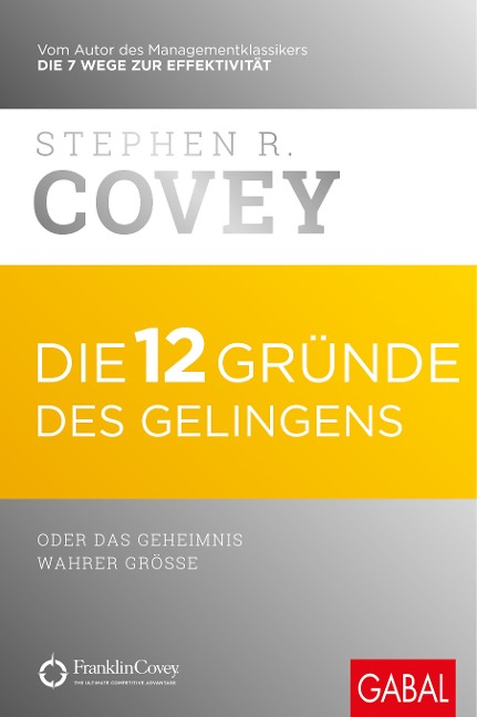 Die 12 Gründe des Gelingens - Stephen R. Covey